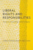 Liberal Rights and Responsibilities: Essays on Citizenship and Sovereignty
