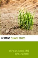 Debating Climate Ethics (Debating Ethics)