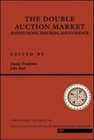 The Double Auction Market: Institutions, Theories, And Evidence