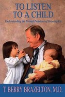 To Listen To A Child: Understanding The Normal Problems Of Growing Up