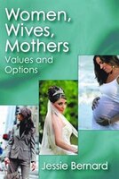 Women, Wives, Mothers: Values and Options