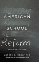 American School Reform: What Works, What Fails, and Why