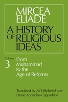 History Of Religious Ideas, Volume 3: From Muhammad to the Age of Reforms