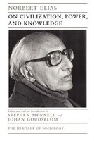 On Civilization, Power, And Knowledge: Selected Writings