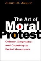 The Art Of Moral Protest: Culture, Biography, and Creativity in Social Movements