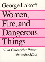 Women, Fire, and Dangerous Things: What Categories Reveal About The Mind