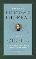 The Daily Henry David Thoreau: A Year Of Quotes From The Man Who Lived In Season