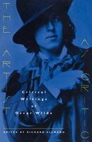 The Artist As Critic: Critical Writings of Oscar Wilde