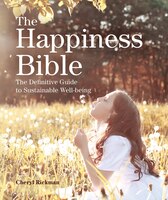The Happiness Bible: The Definitive Guide To Sustainable Well-being