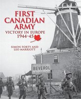 First Canadian Army: Victory In Europe 1944-45