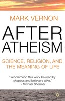 After Atheism: Science, Religion and the Meaning of Life