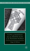 Icons of Irishness from the Middle Ages to the Modern World