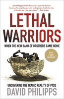 Lethal Warriors: When the New Band of Brothers Came Home David Philipps Author