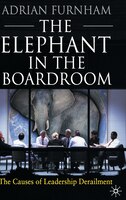 The Elephant In the Boardroom: The Causes of Leadership Derailment