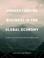 Understanding Business In The Global Economy: A Multi-level Relationship Approach