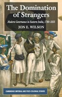The Domination of Strangers: Modern Governance in Eastern India, 1780-1835