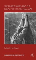 The United States And The Legacy Of The Vietnam War: The United States and the Legacy of the Vietnam War