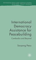 International Democracy Assistance For Peacebuilding: Cambodia and Beyond