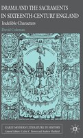 Drama And The Sacraments In Sixteenth-century England: Indelible Characters