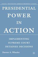 Presidential Power in Action: Implementing Supreme Court Detainee Decisions