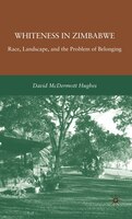 Whiteness in Zimbabwe: Race, Landscape, and the Problem of Belonging