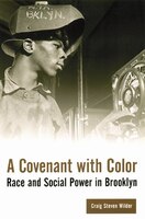 A Covenant with Color: Race and Social Power in Brooklyn 1636-1990