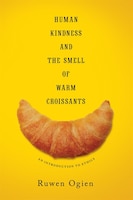 Human Kindness and the Smell of Warm Croissants: An Introduction to Ethics
