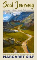 Soul Journey: With Scripture And Story Towards The Best We Can Be - Daily Readings Suitable For Lent Or For Any T