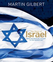 The Story Of Israel: From The Birth Of A Nation To The Present Day