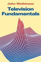 Television Fundamentals: TELEVISION FUNDAMENTALS