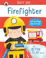 Busy Day: Firefighter: An Action Play Book