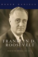 Franklin D. Roosevelt: Road To The New Deal, 1882-1939