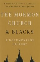 The Mormon Church And Blacks: A Documentary History