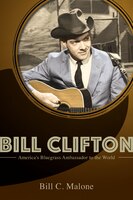 Bill Clifton: America's Bluegrass Ambassador To The World