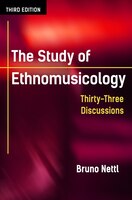 The Study Of Ethnomusicology: Thirty-three Discussions