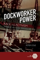 Dockworker Power: Race And Activism In Durban And The San Francisco Bay Area