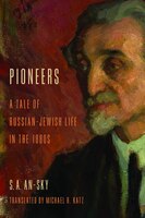 Pioneers: A Tale Of Russian-jewish Life In The 1880s