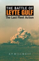The Battle Of Leyte Gulf: The Last Fleet Action