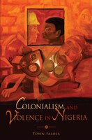 Colonialism And Violence In Nigeria