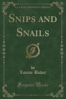 Snips and Snails (Classic Reprint)