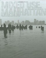 Mixed Use, Manhattan: Photography and Related Practices, 1970s to the Present