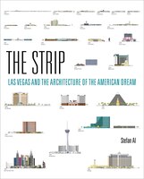 The Strip: Las Vegas And The Architecture Of The American Dream