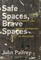 Safe Spaces, Brave Spaces: Diversity And Free Expression In Education