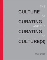 The Culture Of Curating And The Curating Of Culture(s)