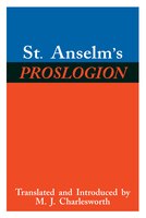 St. Anselm's Proslogion: With A Reply On Behalf Of The Fool By Gaunilo And The Author's Reply To Gaunilo