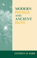 Modern Physics And Ancient Faith