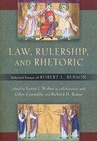 Law, Rulership, And Rhetoric: Selected Essays Of Robert L. Benson