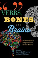 Verbs, Bones, And Brains: Interdisciplinary Perspectives On Human Nature