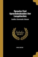 Sprache Und Sprachdenkmäler Der Langobarden: Quellen, Grammatik, Glossar