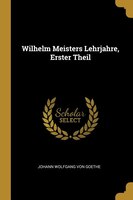 Wilhelm Meisters Lehrjahre, Erster Theil